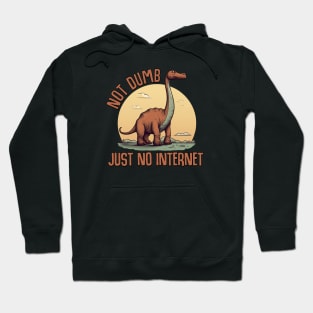 Dinosaurs Weren't Dumb, Just No Internet Hoodie